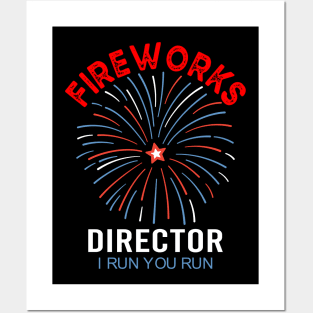 Fireworks Director I Run You Run Posters and Art